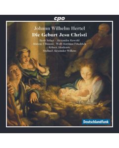Johann Wilhelm Hertel (1727-1789) - Weihnachtsoratorium "Die Geburt Jesu Christi" CD