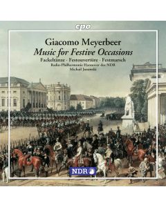 Giacomo Meyerbeer (1791-1864) - Musik zu festlichen Anlässen CD
