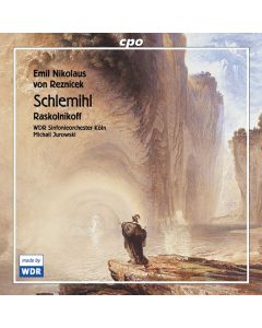 Emil Nikolaus von Reznicek (1860-1945) - Schlemihl - Symphonisches Lebensbild für Tenor & Orchester CD