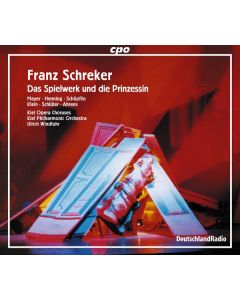 Franz Schreker (1878-1934) - Das Spielwerk und die Prinzessin CD