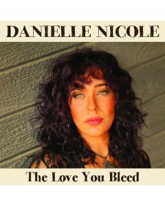 Danielle Nicole - The Love You Bleed CD