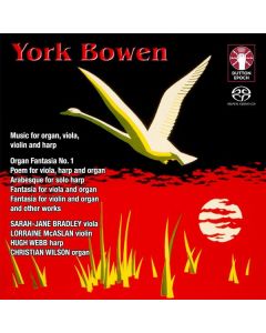York Bowen (1884-1961) - Musik für Orgel,Violine,Viola,Harfe SACD