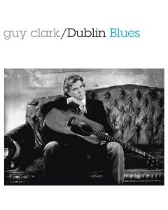 Guy Clark - Dublin Blues (30th Anniversary Edition) (remastered) CD