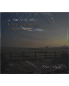 Julian Argüelles, Larry Grenadier & Jorge Rossy - Echo Fields CD
