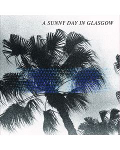 A Sunny Day In Glasgow - Sea When Absent LP