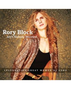 Rory Block - Ain't Nobody Worried (Celebrating Great Women Of Song) CD
