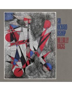 Sir Richard Bishop - Hillbilly Ragas LP