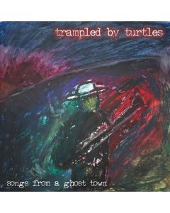 Trampled By Turtles - Songs From A Ghost Town LP