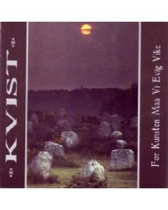 Kvist - For Kunsten Maa Vi Evig V CD