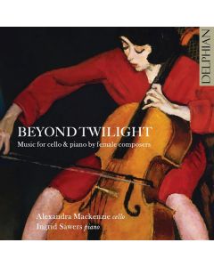 Alexandra McKenzie - Beyond Twilight (Cellowerke von Komponistinnen) CD