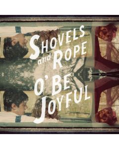 Shovels & Rope - O' Be Joyful LP