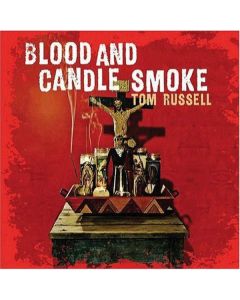 Tom Russell - Blood And Candle Smoke CD