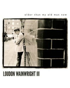 Loudon Wainwright III - Older Than My Old Man Now CD