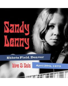 Sandy Denny (1947-1978) - Live And Solo: Ebbets Field Denver, April 29th 1973 CD