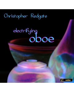 Christopher Redgate - Electrifying Oboe CD