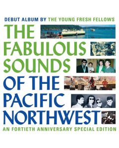 The Young Fresh Fellows - The Fabulous Sounds Of The Pacific Northwest (40th Anniversary Edition) CD