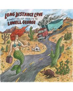 Long Distance Love: A Sweet Relief To Lowell George CD