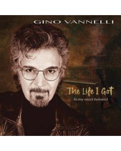 Gino Vannelli - The Life I Got (To My Most Beloved) CD