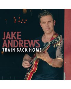 Jake Andrews - Train Back Home CD