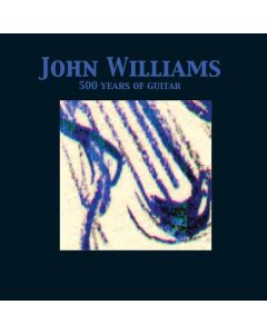 John Williams - 500 Years Of Guitar CD