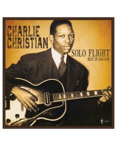 Charlie Christian (1916-1942) - Solo Flight: Best Of 1939 - 1941 LP