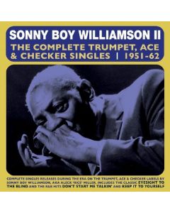 Sonny Boy Williamson II. - The Complete Trumpet, Ace & Checker Singles CD