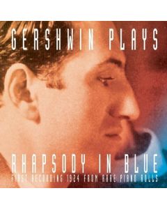 George & Ira Gershwin - Plays Rhapsody In Blue CD
