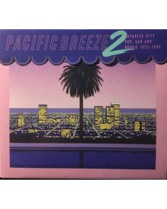 Pacific Breeze 2: Japanese City Pop, AOR & Boogie 1972 - 1986 CD