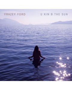 Frazey Ford - U Kin B The Sun CD