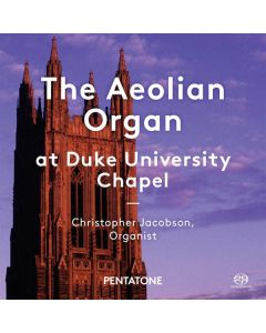 The Aeolian Organ at Duke University Chapel SACD