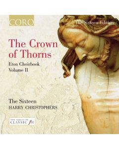 The Sixteen - Eton Choir Book Vol.2 "The Crown of Thorns" CD