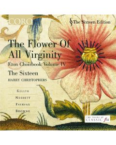 The Sixteen - Eton Choir Book Vol.4 "The Flower of all Virginity" CD