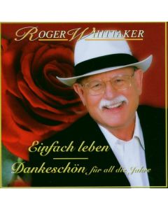 Roger Whittaker - Einfach leben - Dankeschön für all die Jahre CD