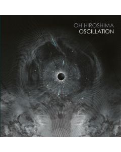 Oh Hiroshima - Oscillation (Limited Edition) LP