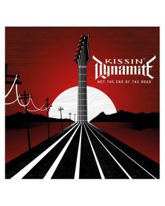 Kissin' Dynamite - Not The End Of The Road CD