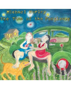 Michael Hurley - The Time Of The Foxgloves CD