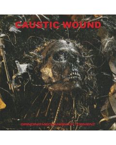 Caustic Wound - Grinding Mechanism Of Torment LP