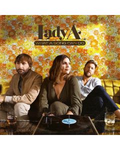 Lady A (vorher: Lady Antebellum) - What A Song Can Do (180g) LP