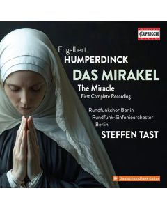 Engelbert Humperdinck (1854-1921) - Das Mirakel (Pantomime in 2 Akten und 1 Zwischenspiel für Chöre & Orchester) CD