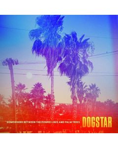 Dogstar - Somewhere Between The Power Lines and Palm Trees (Black Vinyl) LP