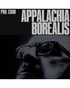 Phil Cook - Appalachia Borealis LP