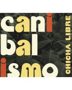 Chicha Libre - Canibalismo CD