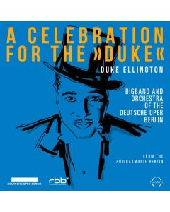 Bigband & Orchestra Deutsche Oper Berlin - A Celebration For The »Duke«: Live From The Philharmonie CD