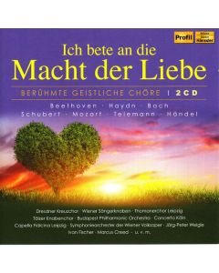 Ich bete an die Macht der Liebe - Berühmte Geistliche Chöre CD