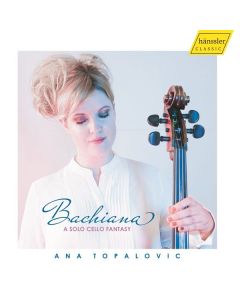 Ana Topalovic - Bachiana (A Solo Cello Fantasy) CD