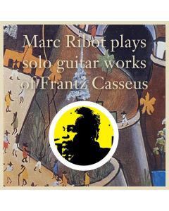Marc Ribot - Plays Solo Guitar Works Of Frantz Casseus CD