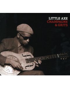 Little Axe - Champagne & Grits CD