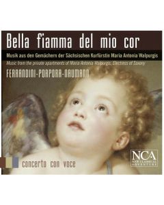 Bella Fiamma del mio Cor - Musik aus den Gemächern der Sächsischen Kurfürstin Maria Antonia Walpurgis CD