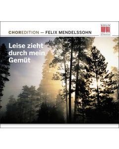 ChorEdition - "Leise zieht" (Werke von Mendelssohn) CD