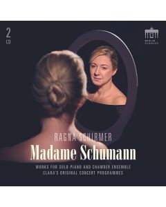 Ragna Schirmer - Madame Schumann (Kammermusik & Klavierwerke) CD